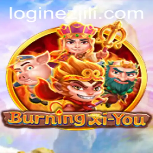 BurningXiYou: A Thrilling Adventure in the Realm of EZJILI